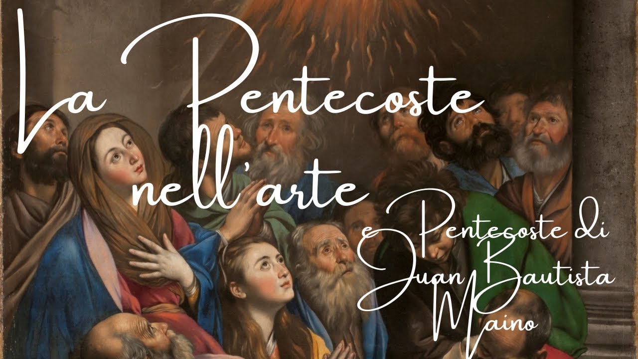 la-pentecoste-nell-arte-e-pentecost-di-juan-bautista-maino-youtube