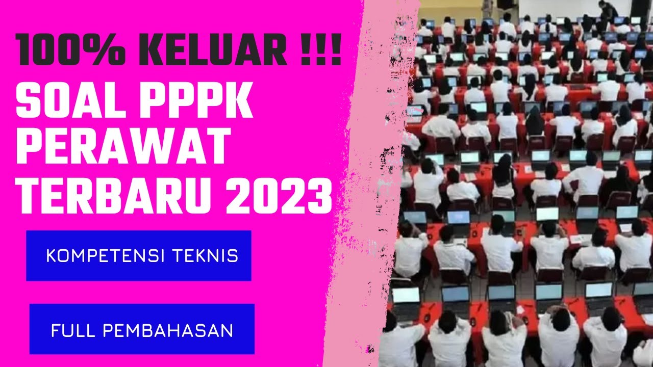 100% KELUAR‼‼SOAL PPPK PERAWAT TERBARU 2023 II KOMPETENSI TEKNIS II FULL PEMBAHASAN