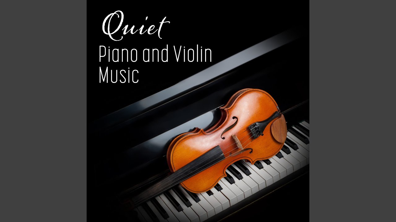 Quiet (Piano and Violin Music) YouTube