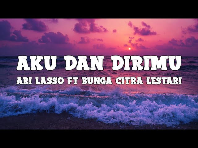 Ari Lasso - Aku Dan Dirimu ft Bunga Citra Lestari (lyrics) class=