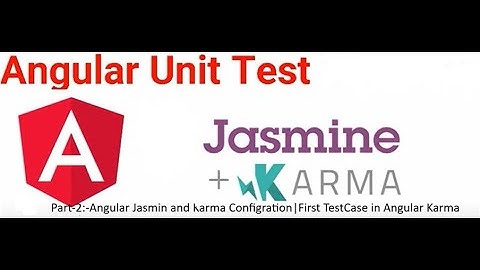 Angular Jasmin and Karma Configration|First TestCase in Angular Karma|Angular Test case Part-2