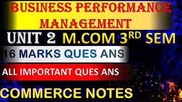 Business Performance Management Unit 2 | Most Important 16 Marks Ques with Ans | MCom Sem 3 | ✅🔥