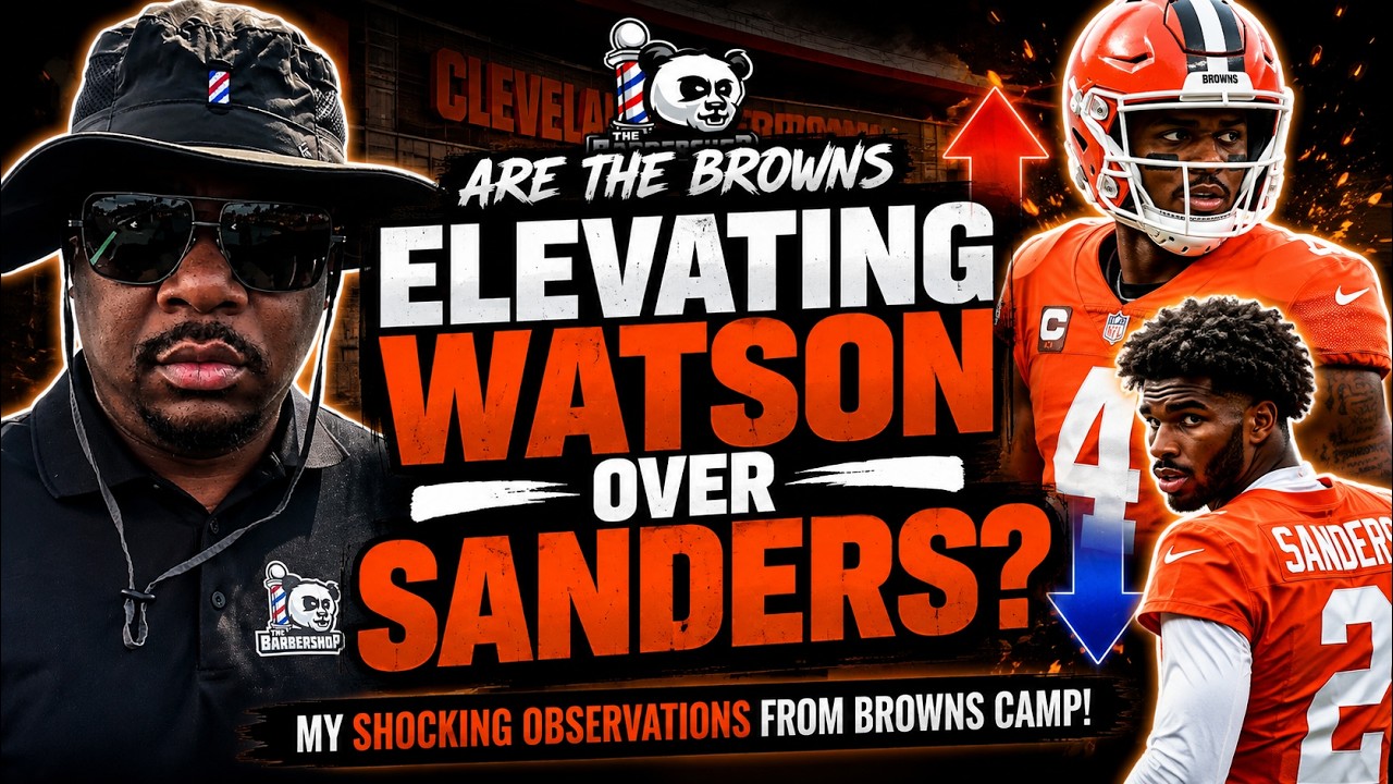 Are the Browns ELEVATING Deshaun Watson Over Shedeur Sanders?! My SHOCKING Camp Observations