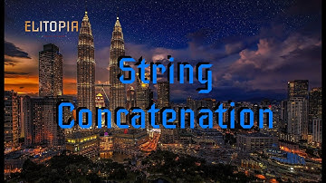 Elitopia - String Concatenation - 2 minute coding ep7