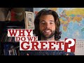 &quot;Why Do We Greet?&quot;  |  New Chapter
