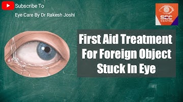 First Aid Treatment For Foreign Body In Eye