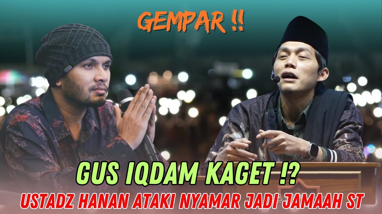 Gus iqdam terbaru - Menggemparkan ustadz hanan ataki nyamar jadi jamaah ST bikin gus iqdam kaget