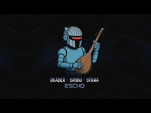 OKABER × SAYBU × STKHA — Eschq (Rəsmi Audio)
