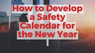 How to Develop a Safety Calendar for the New Year