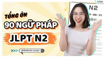 90 NGỮ PHÁP N2 BẮT BUỘC PHẢI HỌC JLPT N2 | Giải thích chi tiết kèm ví dụ