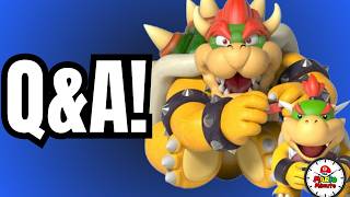 Bowser Answers YOUR Questions!
