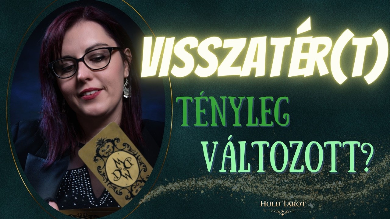 ♥️VISSZATÉR(T), de miért? Pánik, magány vagy valódi változás?