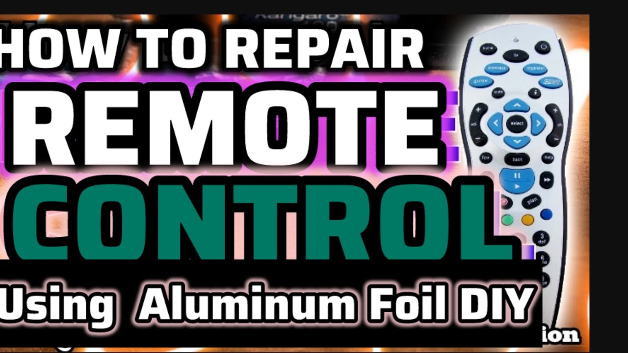 How to repair a remote control using aluminum foil trouble