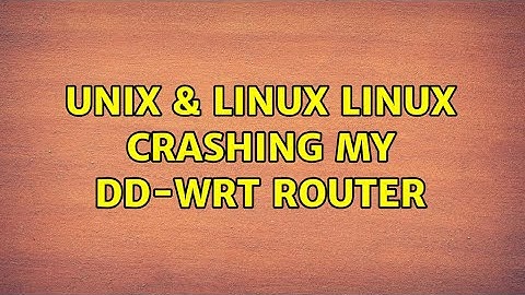 Unix & Linux: Linux crashing my DD-WRT router