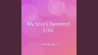 My Soul's Sweetest Echo