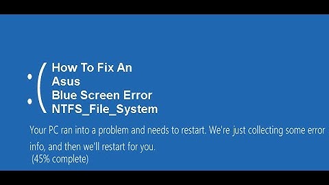 How to Fix an Asus Blue Screen Error NTFS File System Windows 10