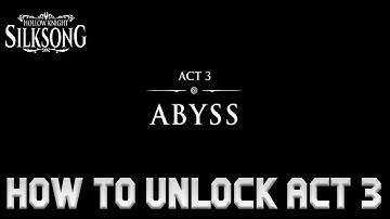 How to Unlock Act 3 in Hollow Knight Silksong