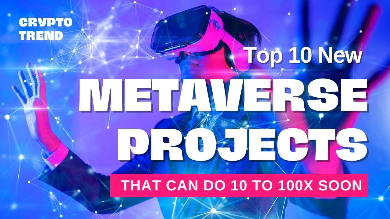 Top 10 New Metaverse Projects that can 10 to 100x soon - YouTube