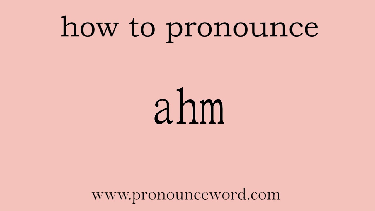 ahm How to pronounce ahm in english (correct!).Start with A. Learn