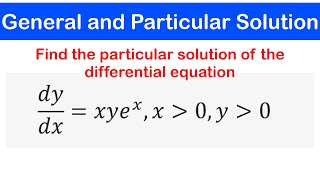 🔵07 - Particular Solution of a Differential Equation given the Initial / Boundary Conditions