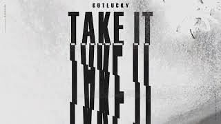 Gotlucky - Take It