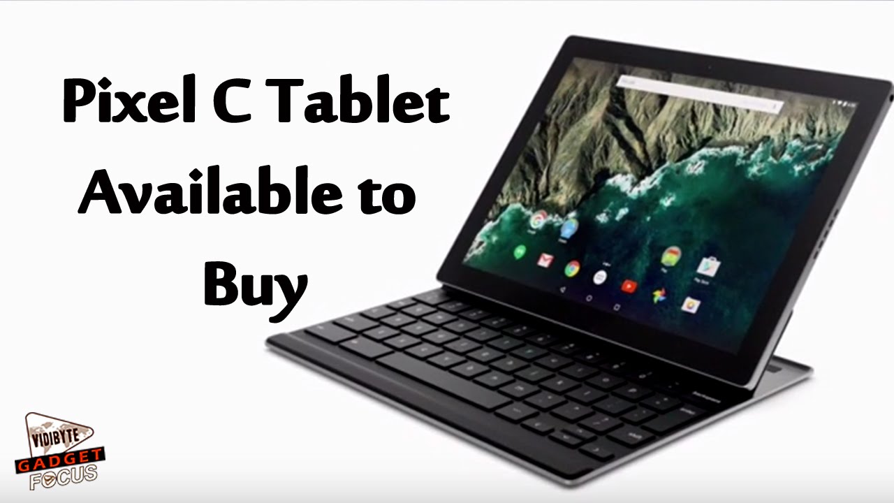 Google Pixel C Tablet is Now Available to Purchase for $499