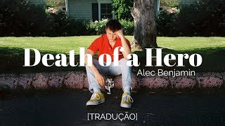 Alec Benjamin - Death of a Hero [Legendado/Tradução]