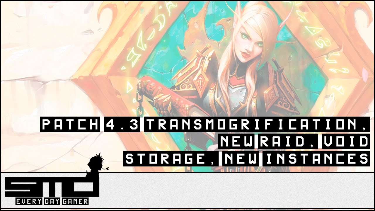 Update - World of Warcraft Patch 4.3 Transmogrification, New Raid, Void Storage, New Instances