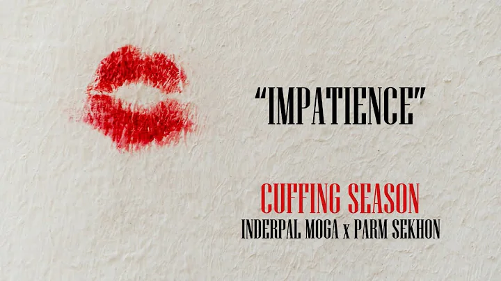 IMPATIENCE - CUFFING SEASON (EP) | Inderpal Moga x...