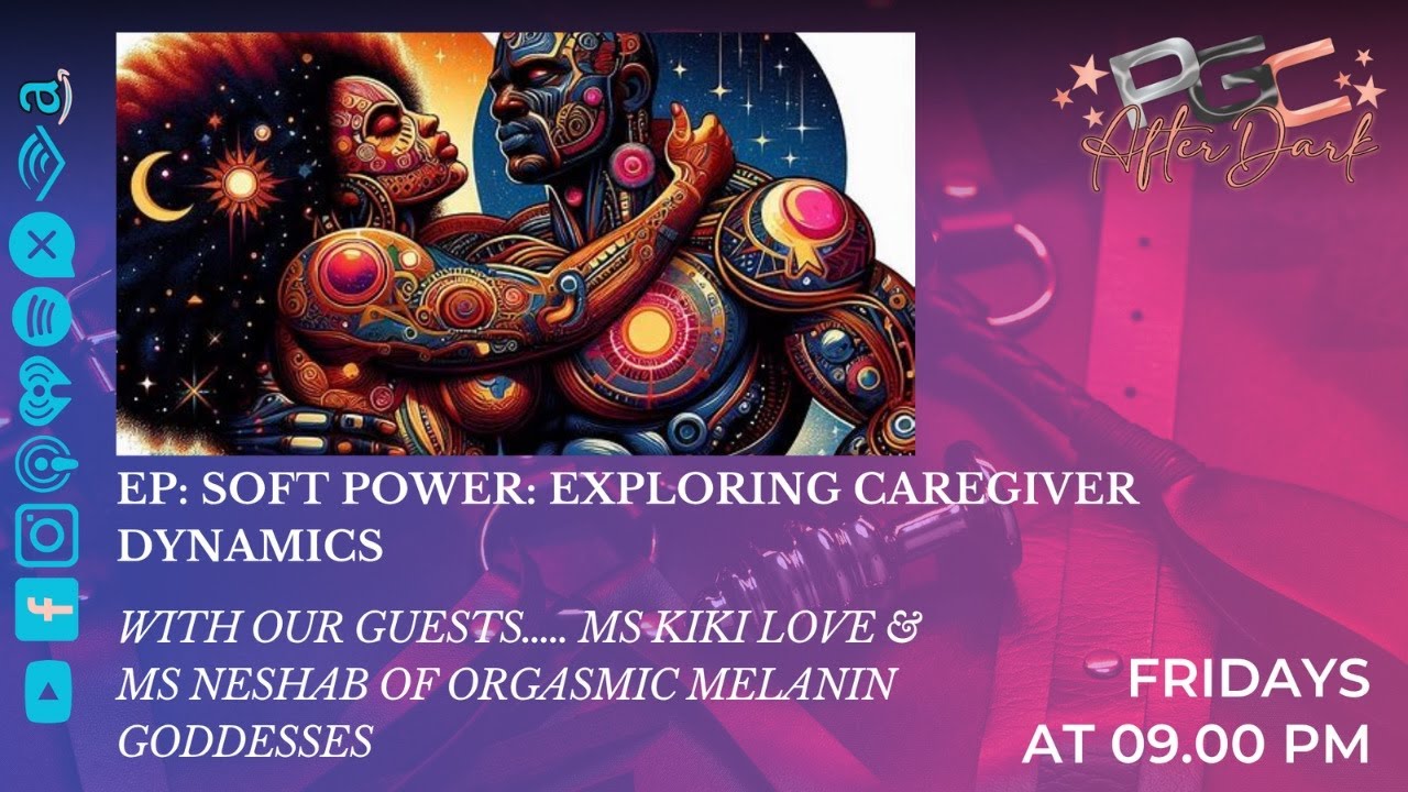 Soft Power: Exploring Caregiver Dynamics with our guests of Orgasmic Melanin Goddesses