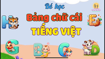 Bảng Chữ Cái Tiếng Việt Vui Nhộn | Giúp Bé Dễ Dàng Học Thuộc| Nguyễn Thị Lan Anh