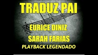 TRADUZ PAI - EURICE DINIZ E SARAH FARIAS PLAYBACK LEGENDADO