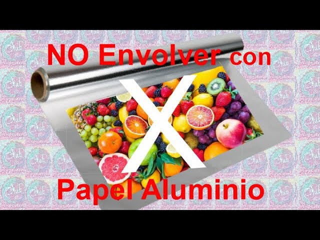 Los alimentos que nunca deberías envolver en papel de aluminio