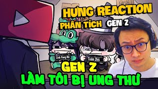 Hưng Reaction | MonsieurTuna - Gen Z Làm Tôi Bị Ung Thư | Nghiệp Tụ Vành Môi