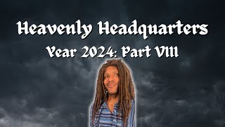 Heavenly Headquarters Year 2024: Part VIII