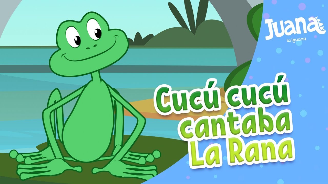 Cucú cucú cantaba la rana | Juana la Iguana | Canciones infantiles