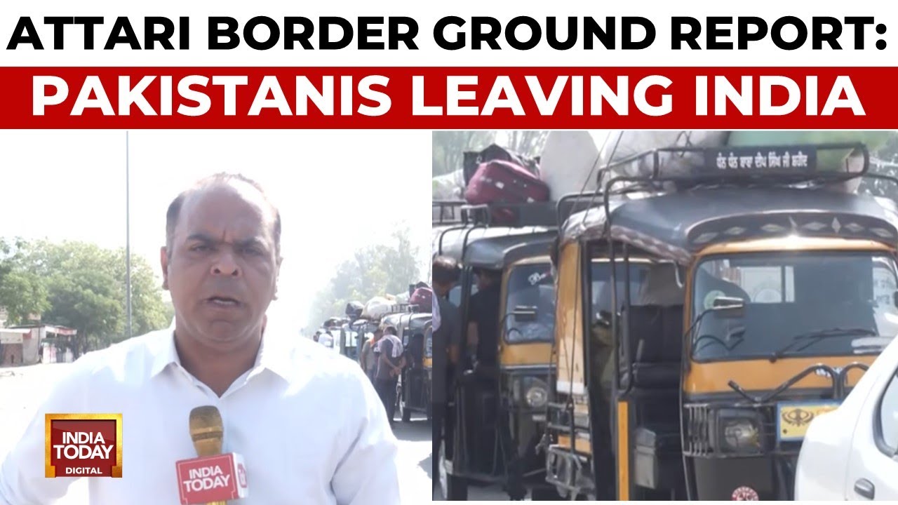Pakistanis Rush To Leave India After Visas Suspended | Pahalgam Attack | India Today