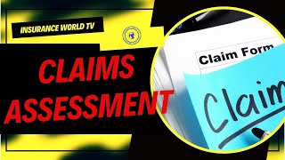 The Significance of Claims Assessment in the Insurance Claims Process | #insuranceworldtv