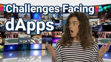 Challenges Facing dApps - Decentralized Applications - dApps Simplified