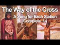 Pray the STATIONS of the CROSS in Song & Video | A Song for Each of the 14 Stations, Complete 🎶