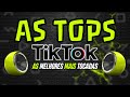 AS TOPS DO TIKTOK 2024 - SELEÇÃO HITS TIK TOK 2024 - AS MÚSICAS MAIS TOCADAS DO TIK TOK 2024