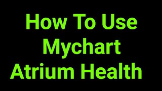 How To Use Mychart Atrium Health  