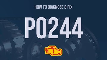 How to Diagnose and Fix P0244 Engine Code - OBD II Trouble Code Explain