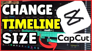 How To Change Timeline Size In CapCut PC | Latest Guide