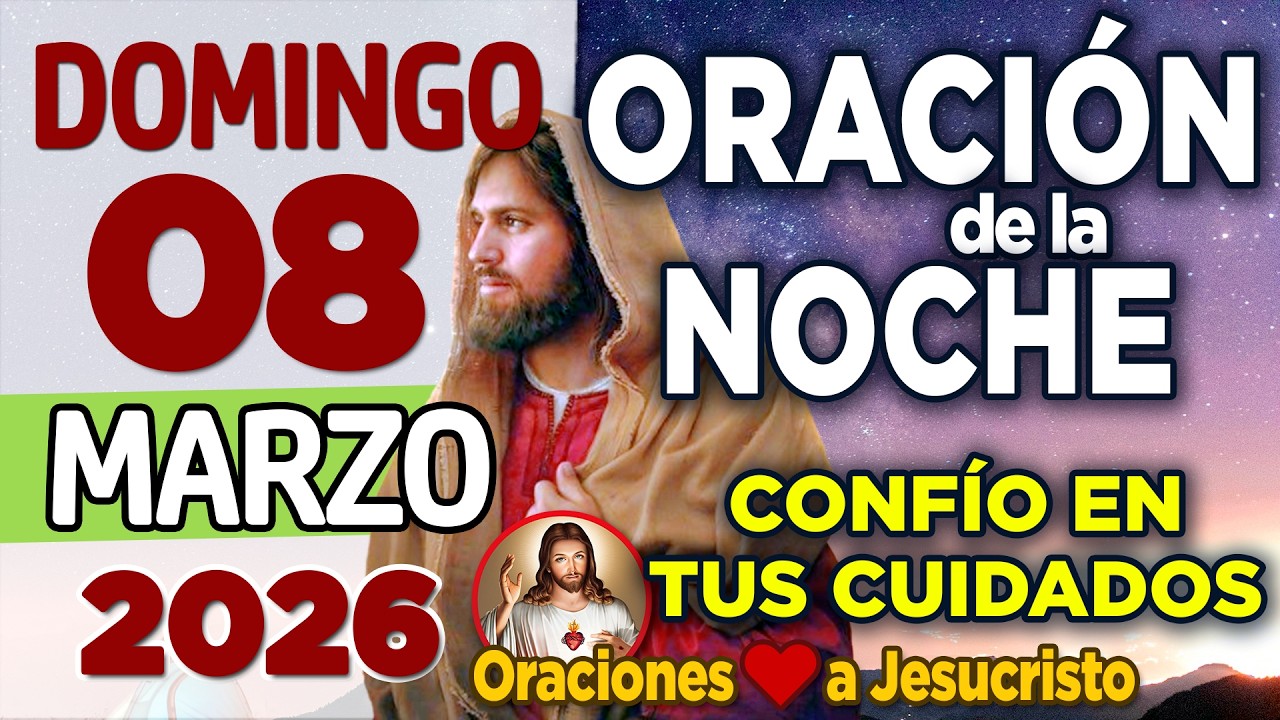 oración de la noche de hoy Domingo 08 de Marzo de 2026 + PROVERBIOS 18:7 Prudencia al Hablar