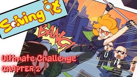 Solving It: Ultimate Challenges Chapter 2 Walkthrough