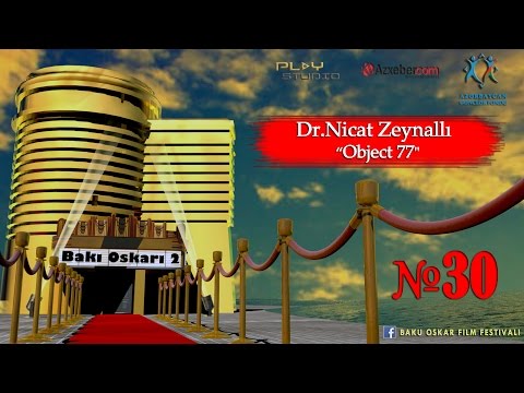 30.Dr.Nicat Zeynallı - Object 77 “Bakı Oskarı 2” adlı qısametrajlı film festivalı