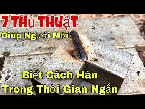 7 Thủ Thuật Giúp Người Mới Tập Hàn Biết Cách Hàn Sắt Trong Thời Gian Ngắn Nhất