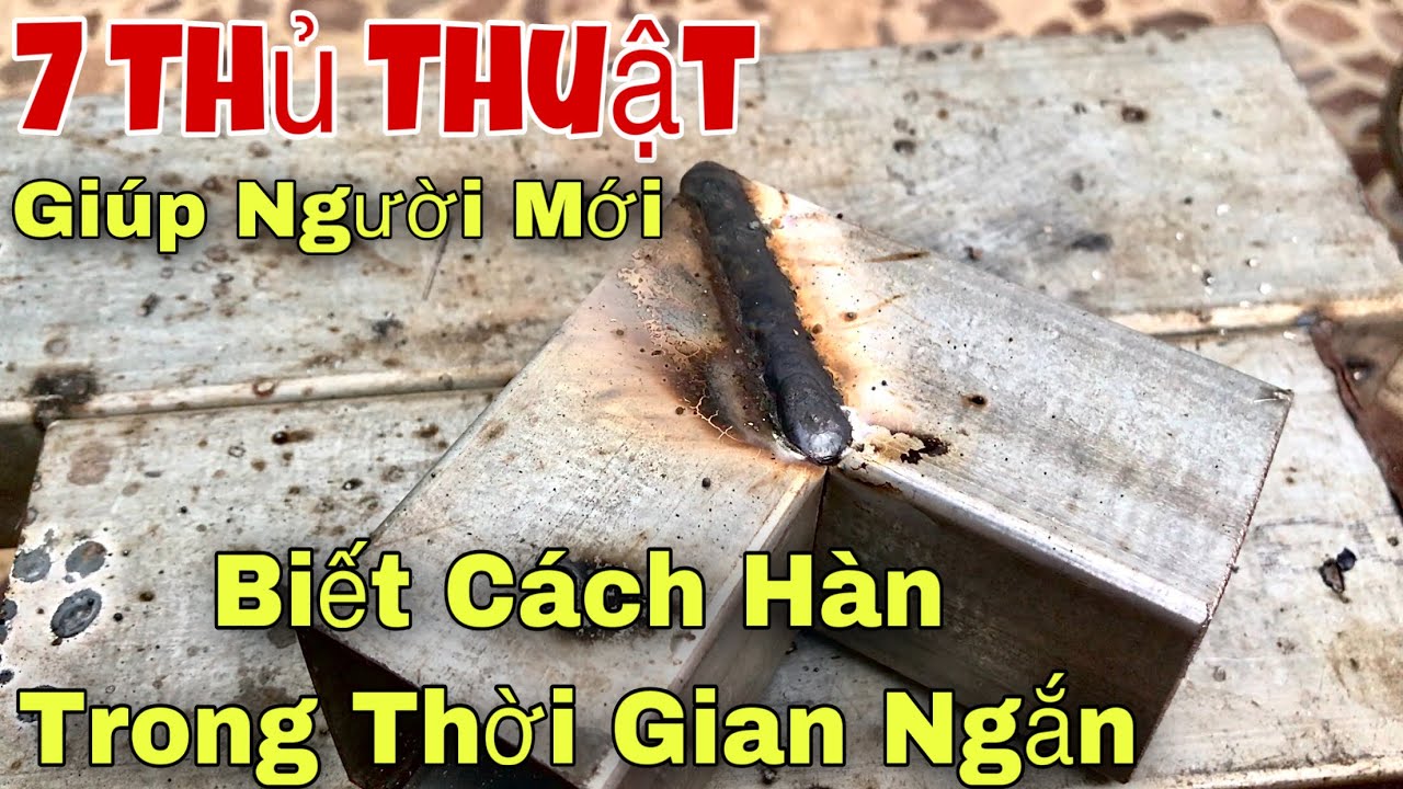 7 Thủ Thuật Giúp Người Mới Tập Hàn Biết Cách Hàn Sắt Trong Thời Gian Ngắn Nhất