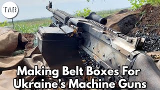 Making Belt Boxes For Ukraine’s Machine Guns